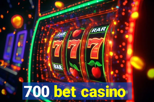 700 bet casino